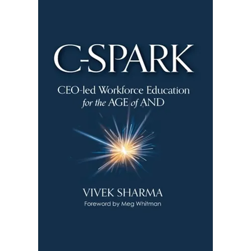 C-Spark: CEO-led Workforce Education for the Age of And - Hardcover