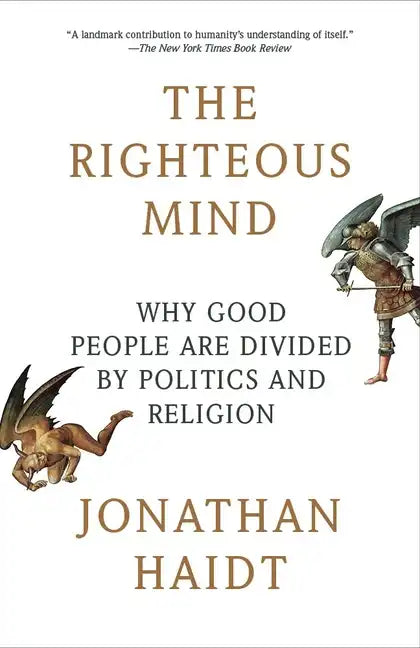 The Righteous Mind: Why Good People Are Divided by Politics and Religion - Paperback