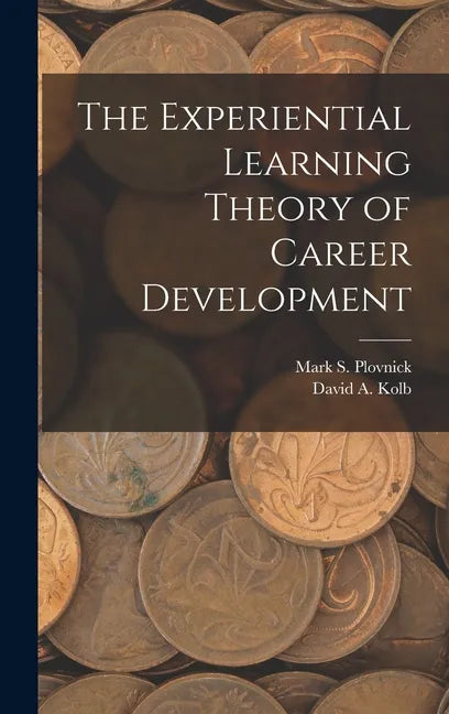 The Experiential Learning Theory of Career Development - Hardcover
