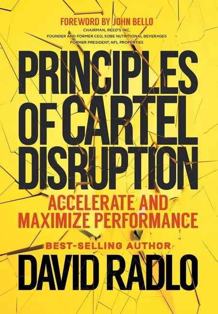 Principles of Cartel Disruption: Accelerate and Maximize Performance - Hardcover