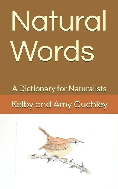 Natural Words: A Dictionary for Naturalists - Paperback