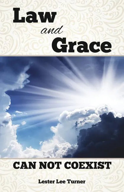 Law and Grace Can Not Coexist - Paperback