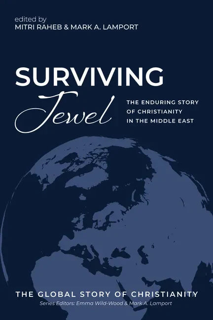 Surviving Jewel: The Enduring Story of Christianity in the Middle East - Paperback