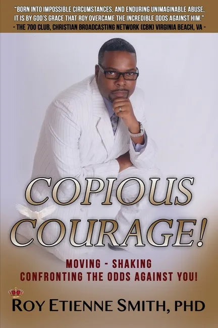 Copious Courage: Moving, Shaking, and Confronting the Odds Against You - Paperback