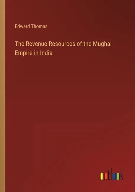 The Revenue Resources of the Mughal Empire in India - Paperback