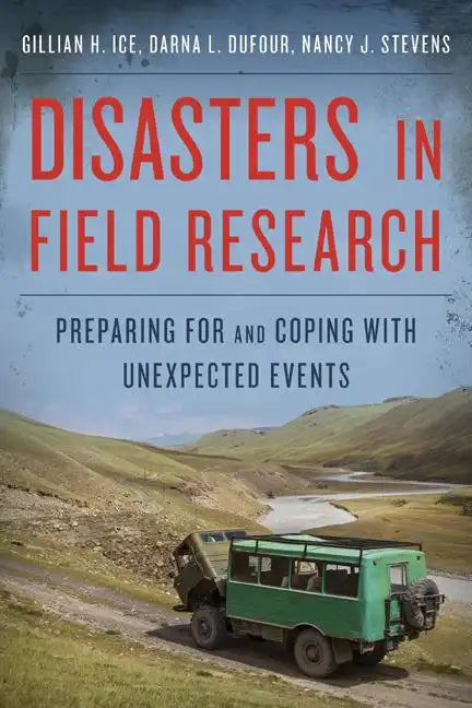 Disasters in Field Research: Preparing for and Coping with Unexpected Events - Paperback