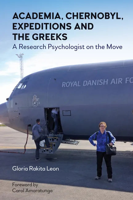 Academia, Chernobyl, Expeditions and the Greeks: A Research Psychologist on the Move - Paperback