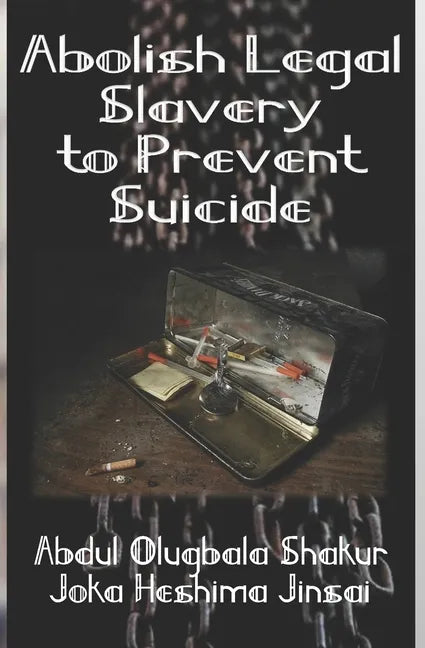 Abolish Legal Slavery to Prevent Suicide - Paperback