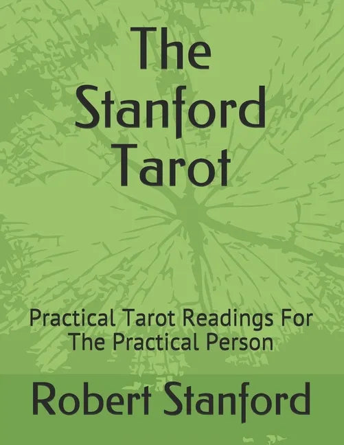 The Stanford Tarot: Practical Tarot Readings For The Practical Person - Paperback