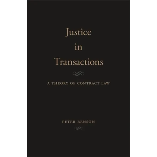 Justice in Transactions: A Theory of Contract Law - Hardcover