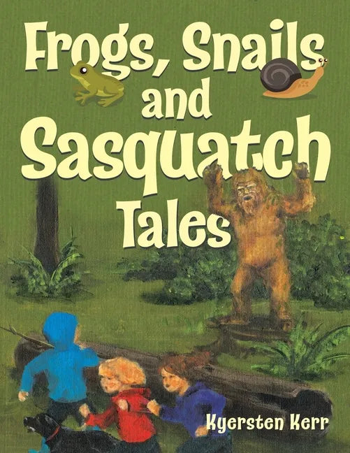 Frogs, Snails and Sasquatch Tales. - Paperback