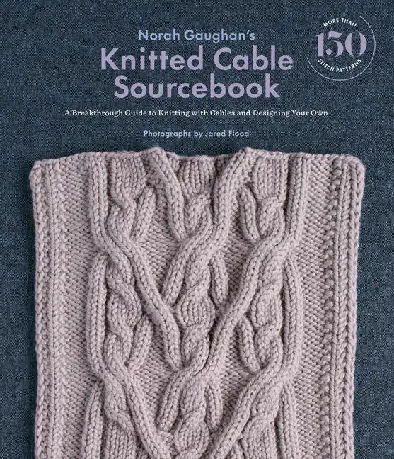 Norah Gaughan's Knitted Cable Sourcebook: A Breakthrough Guide to Knitting with Cables and Designing Your Own - Hardcover