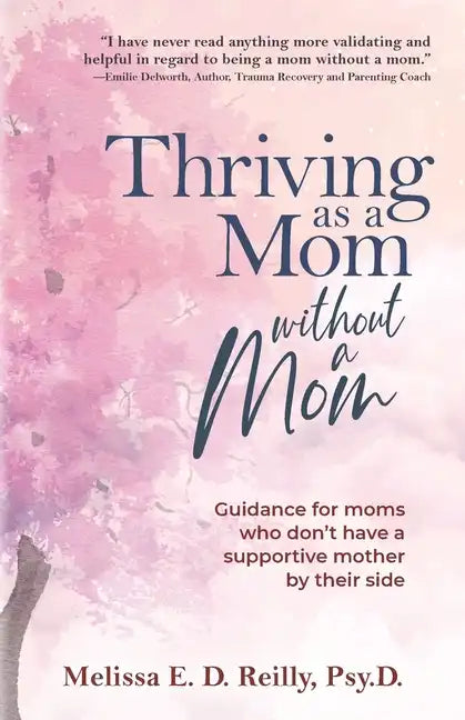 Thriving as a Mom Without a Mom: Guidance for moms who don't have a supportive mother by their side - Paperback