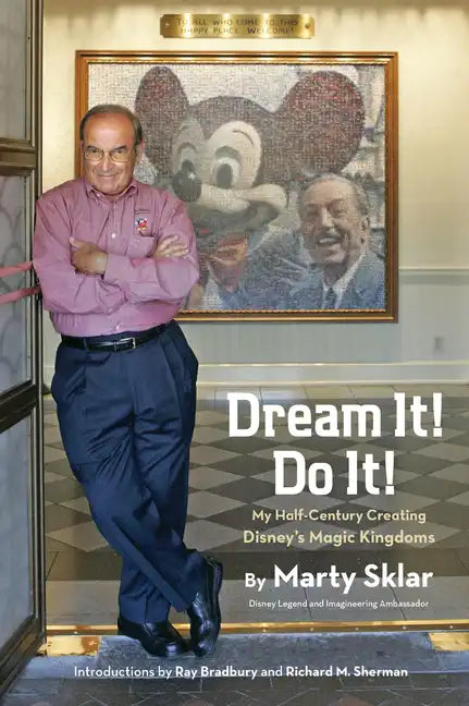 Dream It! Do It!: My Half-Century Creating Disney's Magic Kingdoms - Hardcover