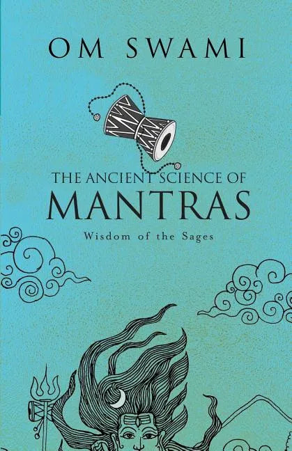 The Ancient Science of Mantras: Wisdom of the Sages - Paperback