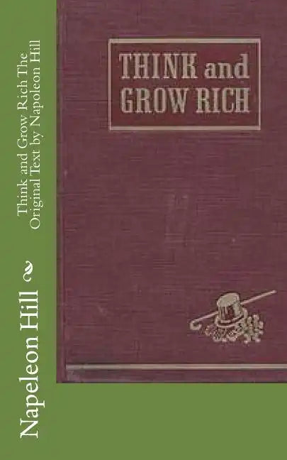 Think and Grow Rich The Original Text by Napoleon Hill - Paperback