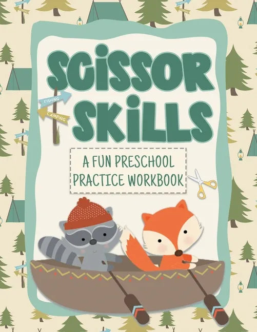 Scissor Skills Cutting Practice Workbook Great For Ages 3-6: Camping and Woodland Themed Preschool Prep Activity Book - Paperback