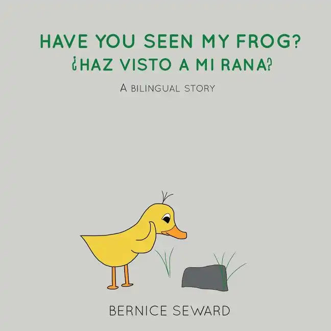 Have You Seen My Frog: ¿Haz Visto A Mi Rana?: A Bilingual Story - Paperback