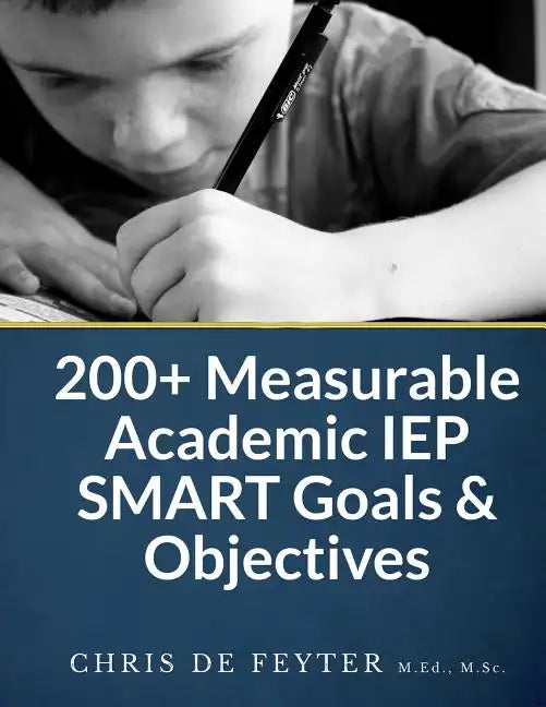 200+ Measurable Academic IEP SMART Goals & Objectives - Paperback