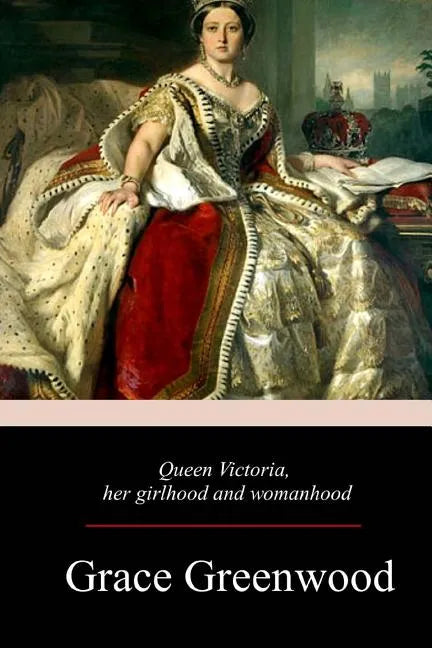 Queen Victoria, Her Girlhood And Womanhood - Paperback