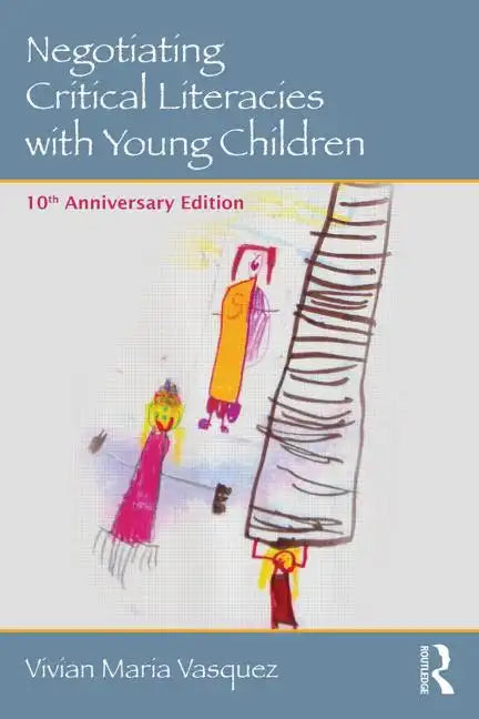 Negotiating Critical Literacies with Young Children: 10th Anniversary Edition - Paperback
