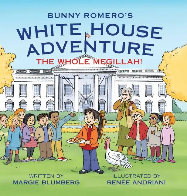 Bunny Romero's White House Adventure: The Whole Megillah! - Hardcover