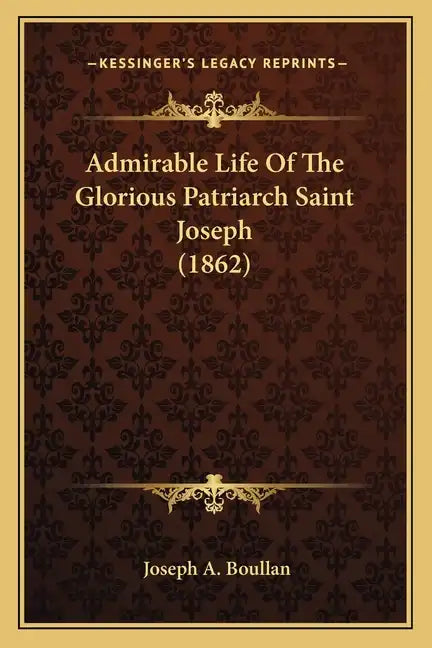 Admirable Life of the Glorious Patriarch Saint Joseph (1862) - Paperback