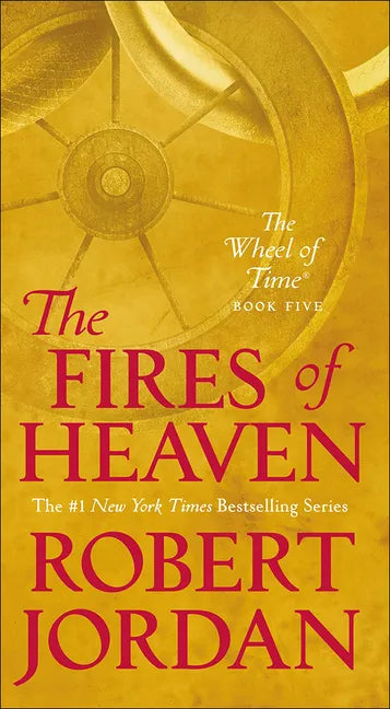 The Fires of Heaven: Book Five of 'the Wheel of Time' - Hardcover