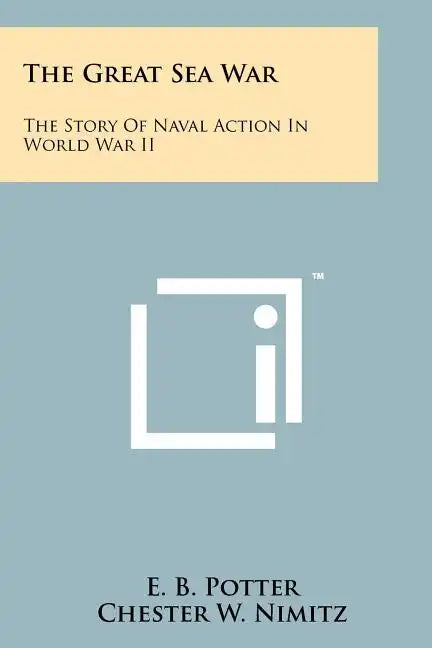 The Great Sea War: The Story Of Naval Action In World War II - Paperback