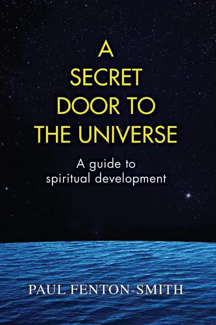A Secret Door to the Universe: A guide to spiritual development - Paperback