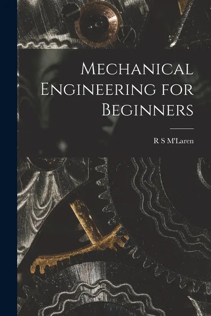 Mechanical Engineering for Beginners - Paperback