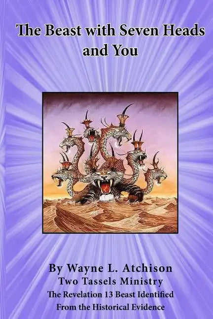 The Beast with Seven Heads and You: The Revelation 13 Beast Identified From the Historical Evidence - Paperback