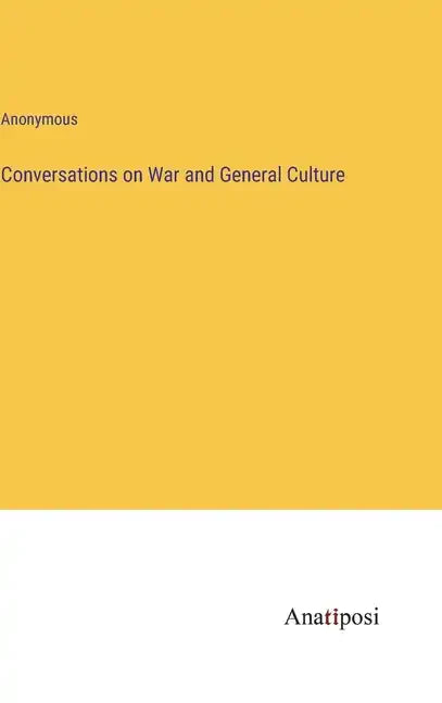 Conversations on War and General Culture - Hardcover