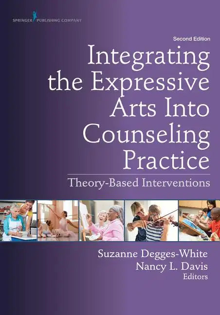 Integrating the Expressive Arts Into Counseling Practice: Theory-Based Interventions - Paperback