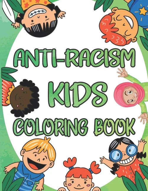 Anti-Racism Kids Coloring Book: Antiracism Kids Coloring Book, Anti Racist Childrens Books, Antiracist Coloring Book - Paperback