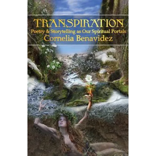 Transpiration: Poetry and Storytelling as Our Spiritual Portals - Paperback