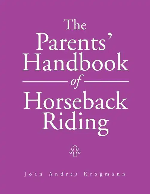 The Parents' Handbook Of Horseback Riding - Paperback