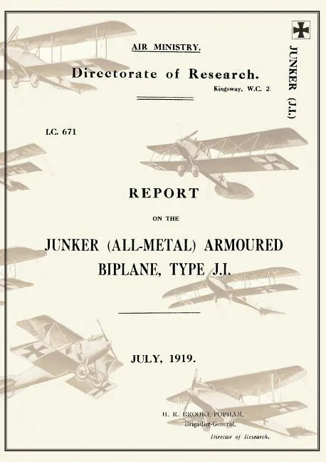REPORT ON THE JUNKER ALL-METAL ARMOURED BIPLANE TYPE J.I., July 1919Reports on German Aircraft 14 - Paperback