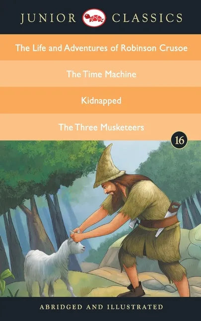Junior Classic - Book 16 (The Life and Adventures of Robinson Crusoe, The Time Machine, Kidnapped, The Three Musketeers) (Junior Classics) - Paperback