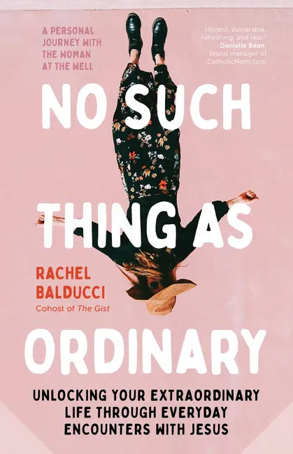 No Such Thing as Ordinary: Unlocking Your Extraordinary Life Through Everyday Encounters with Jesus - Paperback