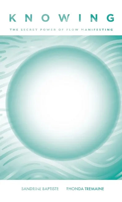 Knowing: The Secret Power of Flow Manifesting - Paperback