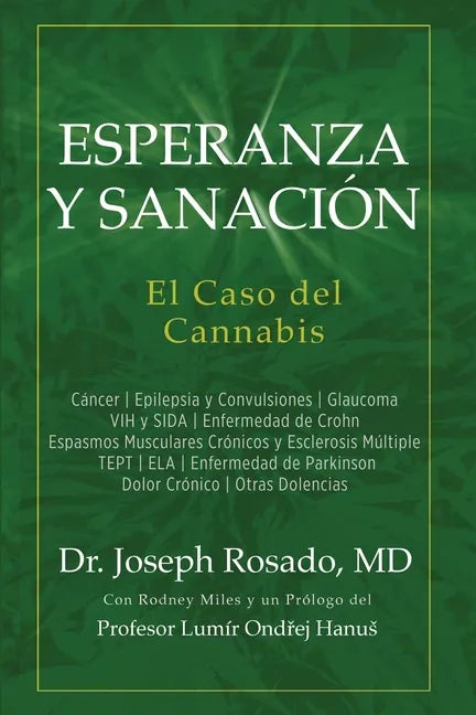 Esperanza y Sanación: El Caso del Cannabis: Cáncer Epilepsia y Convulsiones Glaucoma VIH y SIDA Enfermedad de Crohn Espasmos Musculares Crón - Paperback