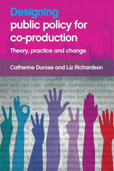 Designing Public Policy for Co-Production: Theory, Practice and Change - Paperback