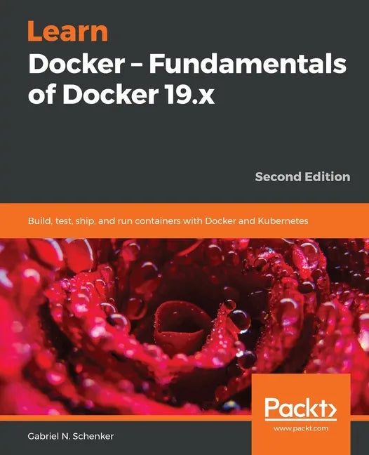 Learn Docker - Fundamentals of Docker 19.x - Paperback