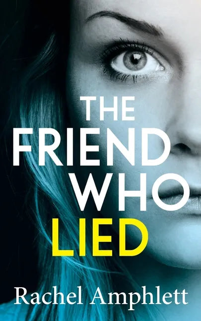 The Friend Who Lied: A gripping psychological thriller - Paperback