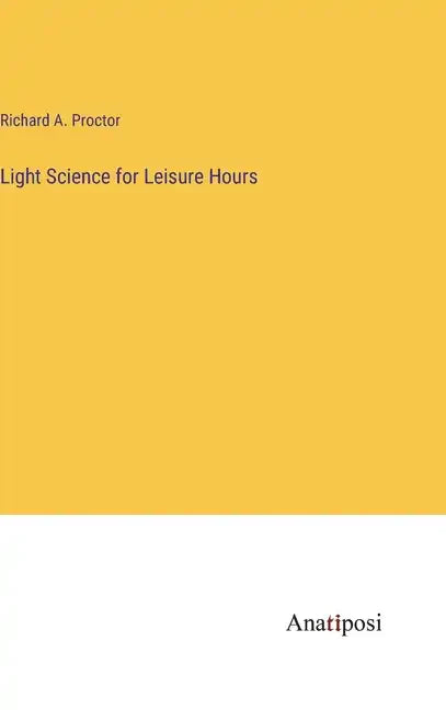Light Science for Leisure Hours - Hardcover