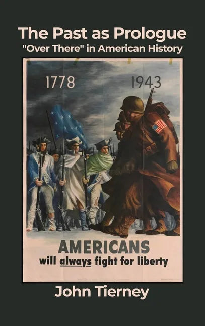 The Past as Prologue: "Over There" in American History - Hardcover