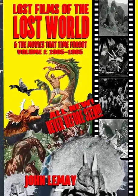 Lost Films of the Lost World & the Movies That Time Forgot: Volume I: 1905-1965 - Paperback
