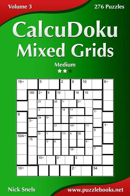 CalcuDoku Mixed Grids - Medium - Volume 3 - 276 Puzzles - Paperback