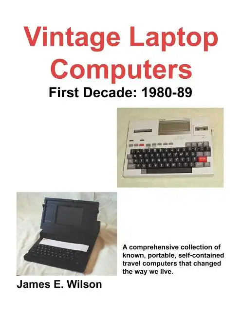 Vintage Laptop Computers: First Decade: 1980-89 - Paperback